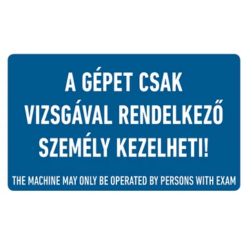 A GÉPET CSAK VIZSGÁVAL RENDELKEZŐ SZEMÉLY KEZELHETI!, vinil öntapadó, 160x100