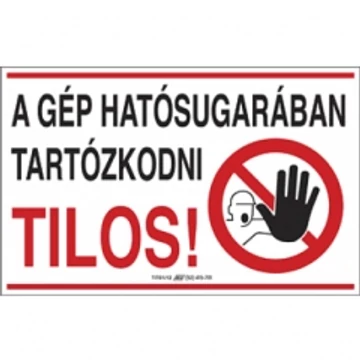 A GÉP HATÓSUGARÁBAN TARTÓZKODNI TILOS!, PVC 1 mm, 250x160