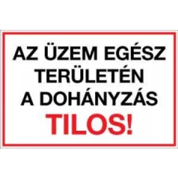 Sorozattábla, PVC 600x400 (AZ ÜZEM EGÉSZ TERÜLETÉN A DOHÁNYZÁS TILOS!)