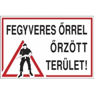 Tábla PVC 3mm, Fegyveres őrrel őrzött terület!, 600x400mm