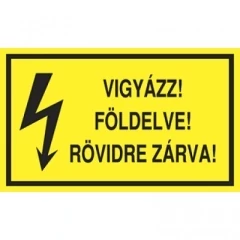Tábla PVC 250x160, Vigyázz! Földelve! Rövidre zárva!
